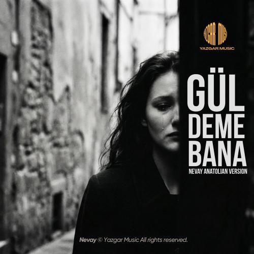 Yazgar - Gül Deme Bana (Nevay Anatolian Version)