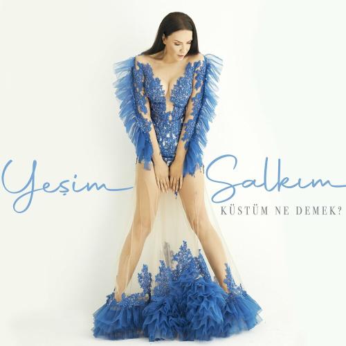 Yeşim Salkım - Küstüm Ne Demek