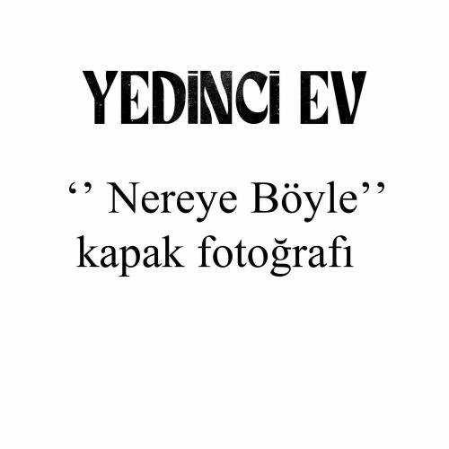 Yedinci Ev - Nereye Böyle