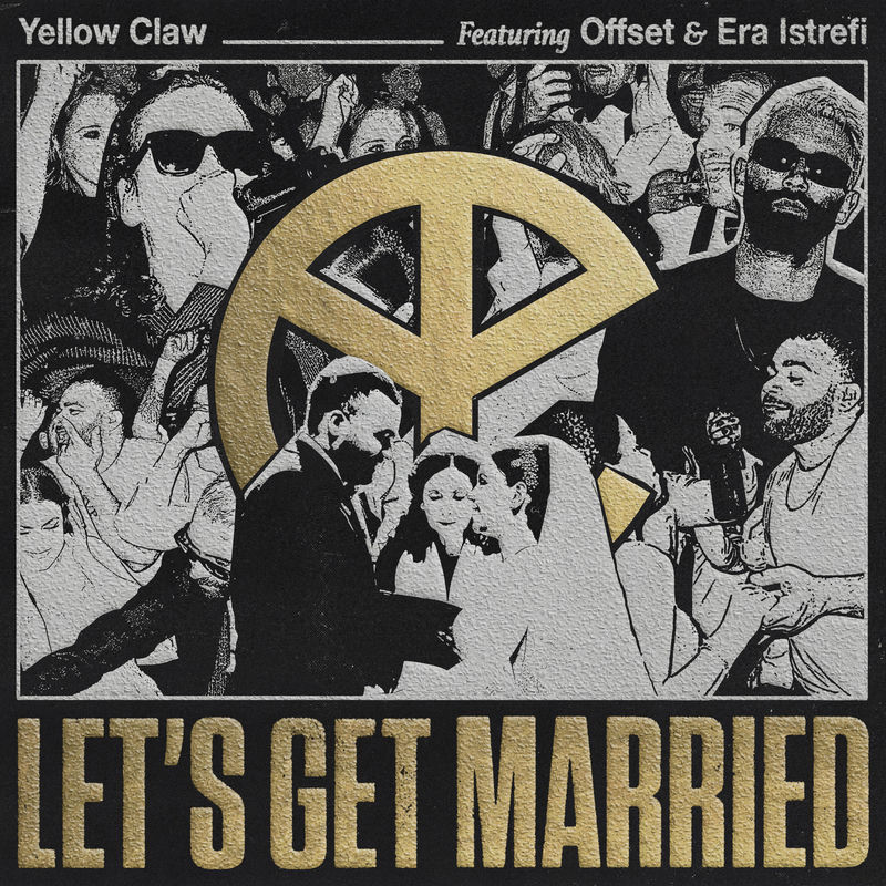 Let’s Get Married (Feat. Offset & Era Istrefi) - Yellow Claw feat. Offset & Era Istrefi