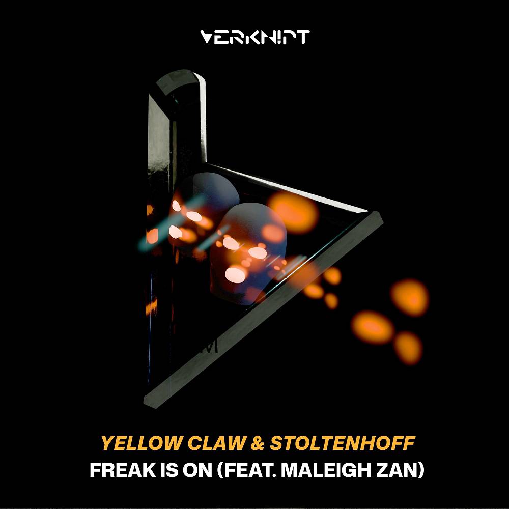 Freak Is On - Yellow Claw & Stoltenhoff & Maleigh Zan