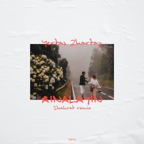 Yertay Zhartay - Ainalayin (Shakrat Remix)