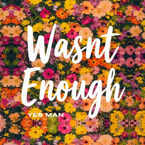 Yes Man - Wasnt Enough