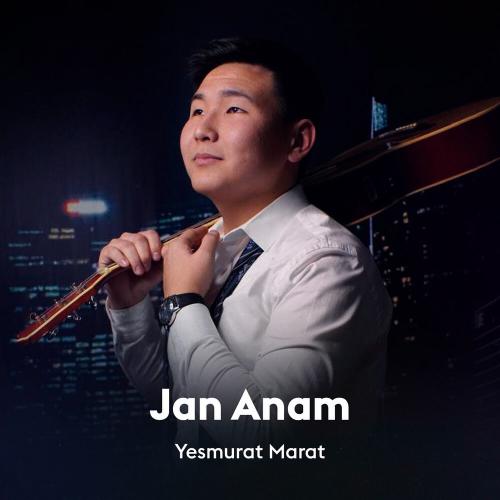 Yesmurat Marat - Jan Anam