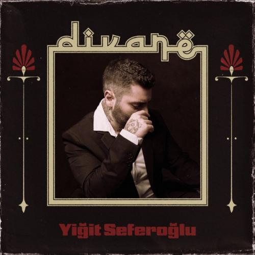 Yiğit Seferoğlu - Divane