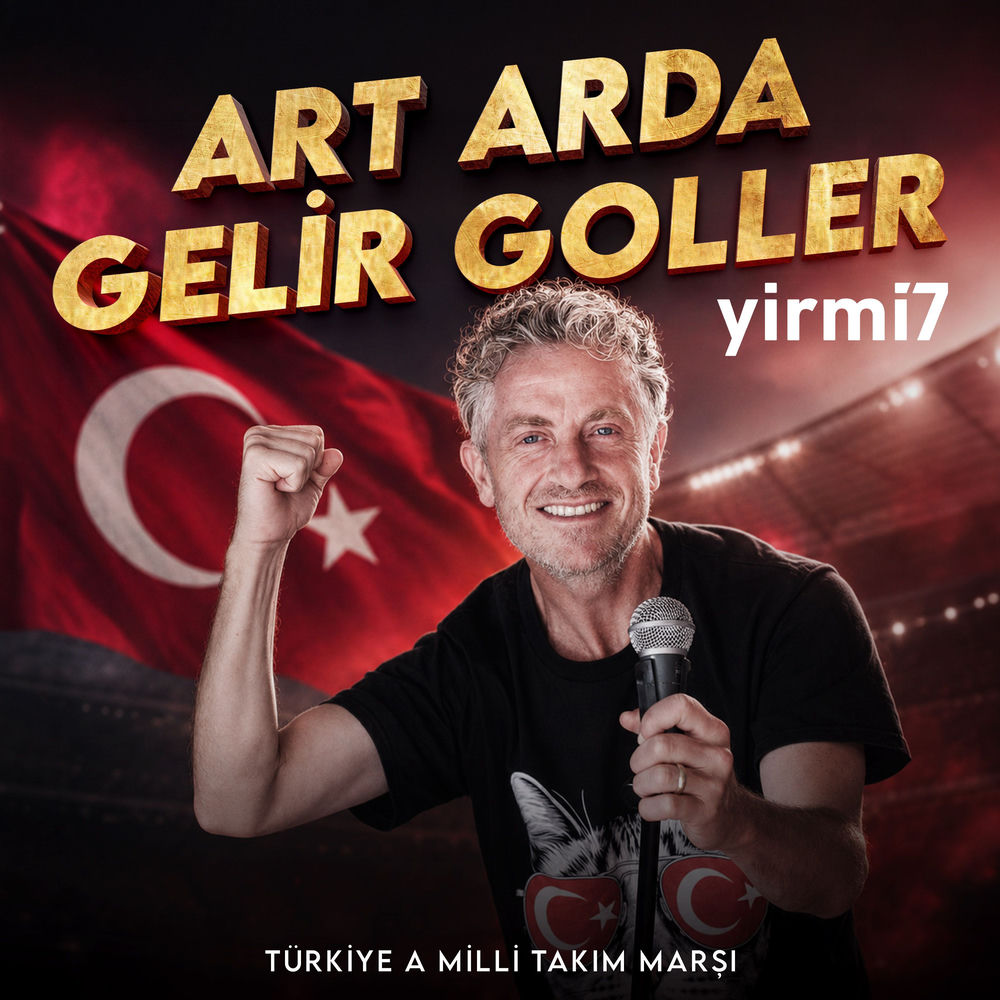 yirmi7 - Art Arda Gelir Goller (Türkiye A Milli Takım Marşı)