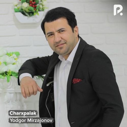 Yodgor Mirzajonov - Charxpalak