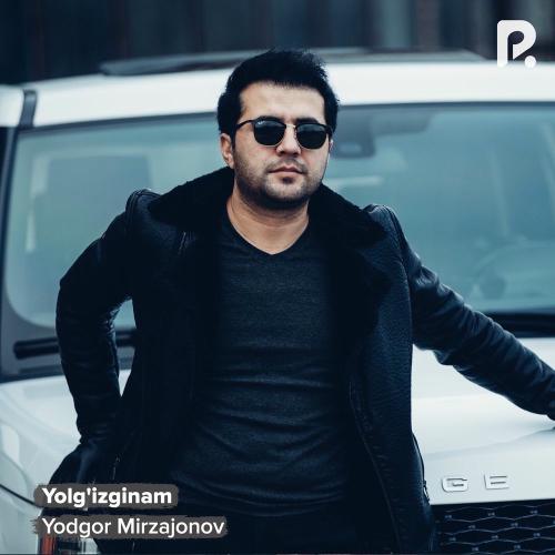 Yodgor Mirzajonov - Yolg'izginam
