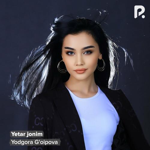 Yetar jonim - Yodgora G'oipova