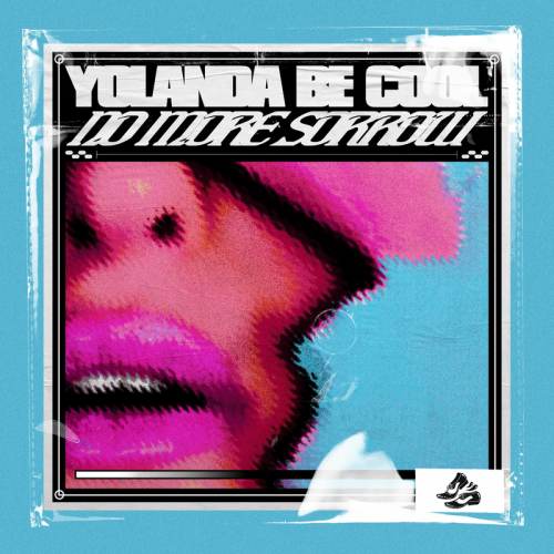 Yolanda Be Cool - No More Sorrow