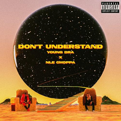 Dont Understand - Young Dra feat. NLE Choppa