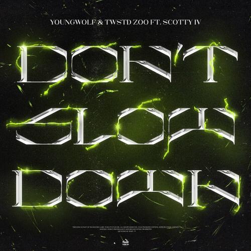 Don't Slow Down - Youngwolf, Twstd Zoo & Scotty Iv