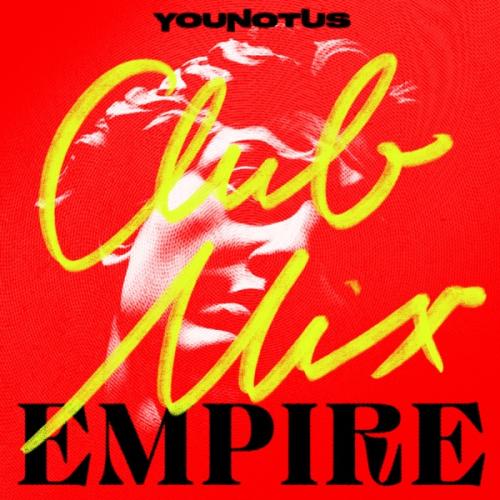 YouNotUs - Empire (Club Mix)