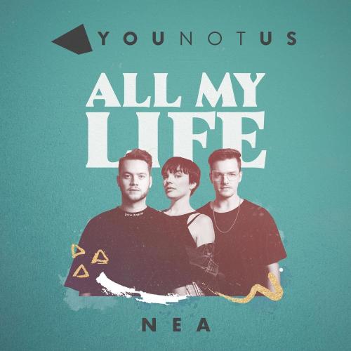 YouNotUs & Nea - All My Life