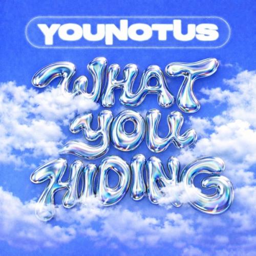 YouNotUs - What You Hiding