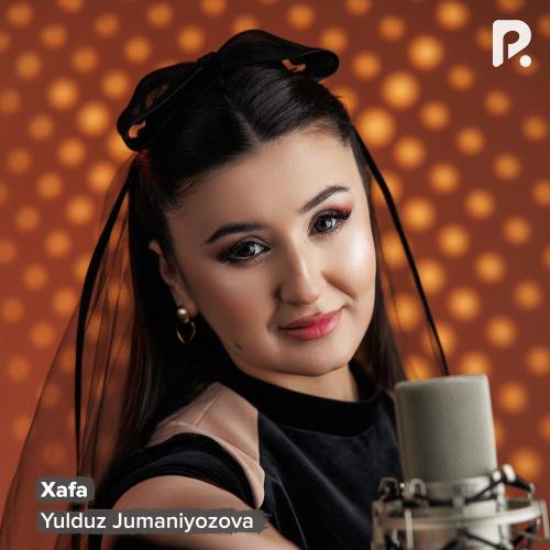 Xafa - Yulduz Jumaniyozova