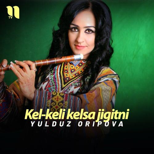 Kel-keli Kelsa Jigitni - Yulduz Oripova