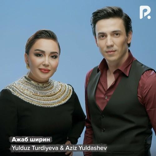 Yulduz Turdiyeva & Aziz Yuldashev - Ажаб Ширин