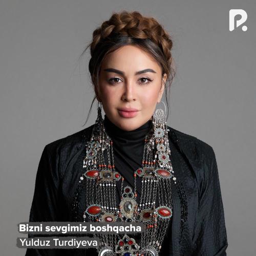 Yulduz Turdiyeva - Bizni Sevgimiz Boshqacha
