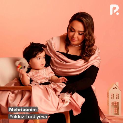 Yulduz Turdiyeva - Mehribonim