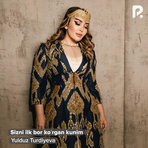 Sizni Ilk Bor Ko'rgan Kunim - Yulduz Turdiyeva