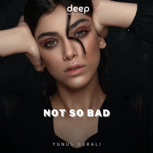 Yunus DURALI - Not So Bad