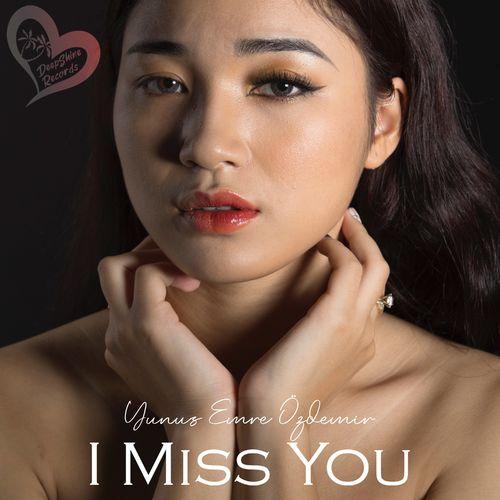 I Miss You - Yunus Emre Özdemir