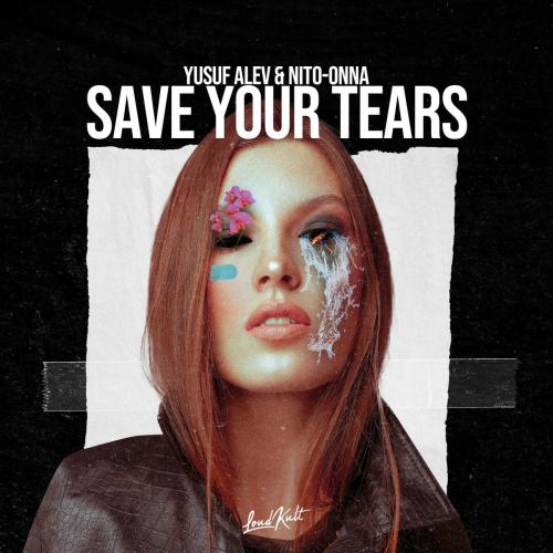 Save Your Tears - Yusuf Alev & Nito-Onna