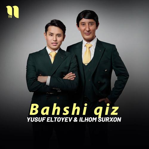 Bahshi Qiz - Yusuf Eltoyev feat. Ilhom Surxon