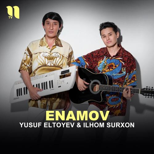 Enamov - Yusuf Eltoyev feat. Ilhom Surxon