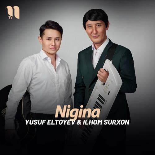 Nigina - Yusuf Eltoyev feat. Ilhom Surxon