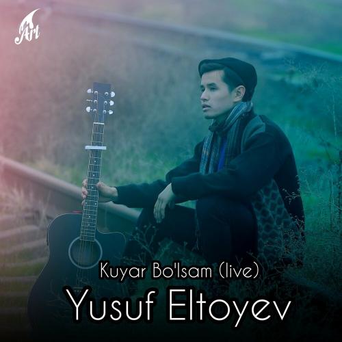 Kuyar Bo'lsam - Yusuf Eltoyev