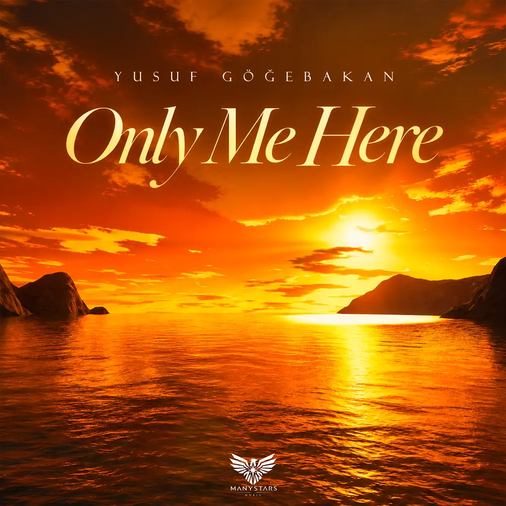 Only Me Here - Yusuf Göğebakan