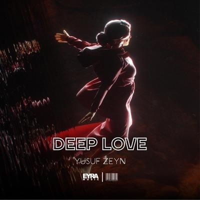 Deep Love - Yusuf Zeyn