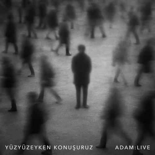 Yüzyüzeyken Konuşuruz - Adam_ Live