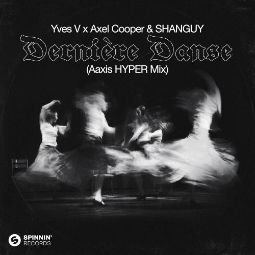 Yves V, Axel Cooper & Shanguy - Dernière Danse (Aaxis Hyper Mix)