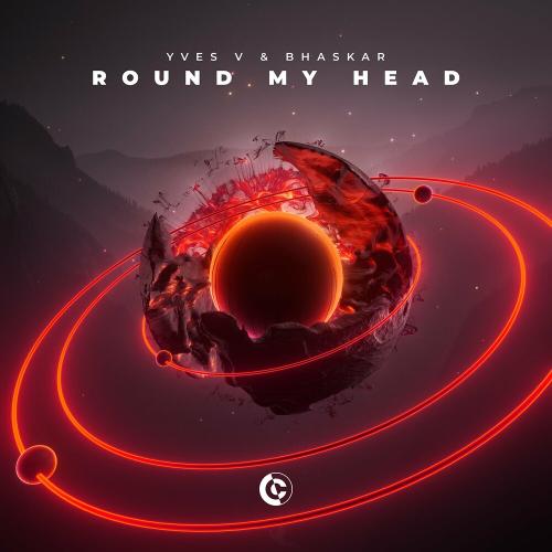 Round My Head - Yves V & Bhaskar