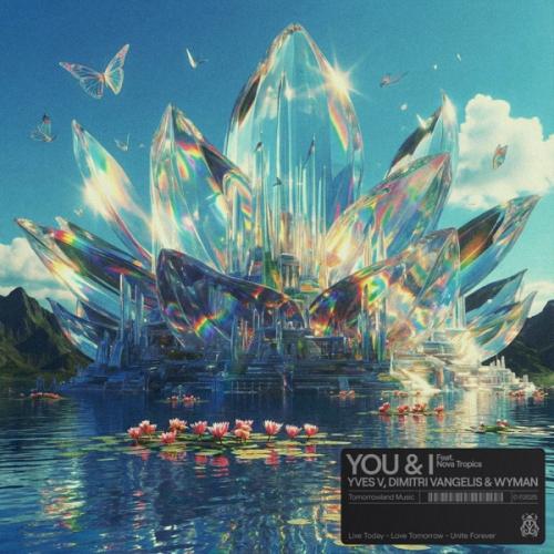 Yves V, Dimitri Vangelis & Wyman - You & I (feat. Nova Tropics)