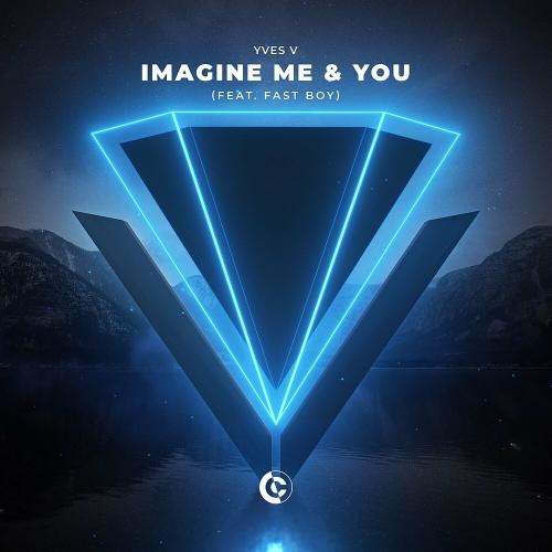 Imagine Me & You (Feat. Fast Boy) - Yves V