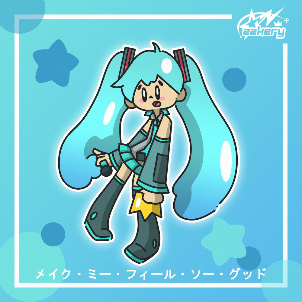 Makes Me Feel So Good - ZAKERY & Hatsune Miku