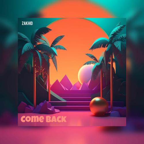 Come Back - ZAKHID