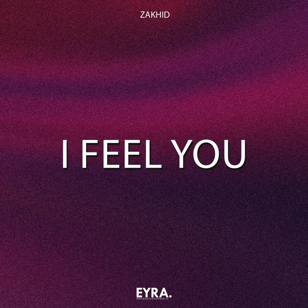 I Feel You - ZAKHID