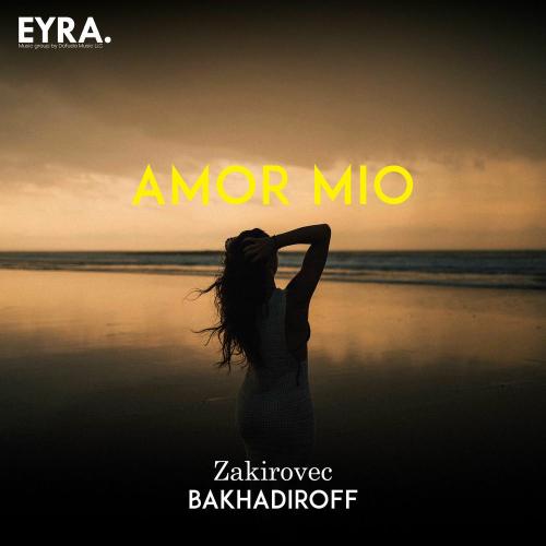 Zakirovec & BAKHADIROFF - Amor Mio