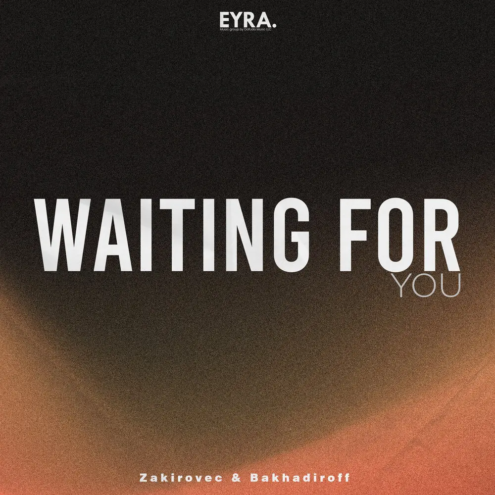 Waiting for You - Zakirovec, BAKHADIROFF