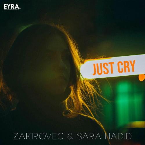 Zakirovec & Sara Hadid - Just Cry