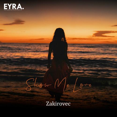 Zakirovec - Show Me Love