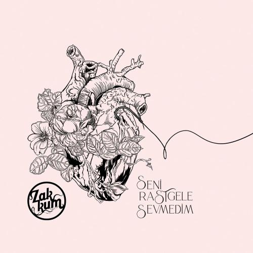 Zakkum - Seni Rastgele Sevmedim
