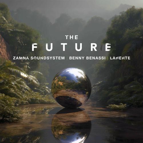 Zamna Soundsystem, Benny Benassi & Laherte - The Future