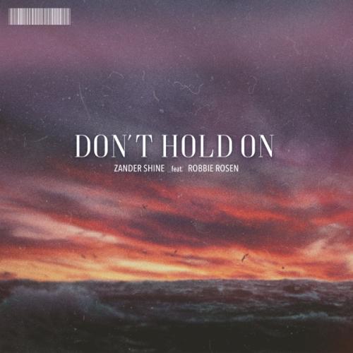 Don't Hold On - Zander Shine feat. Robbie Rosen