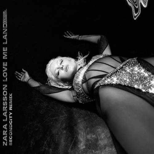 Zara Larsson - Love Me Land (Secondcity Remix)